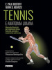 Tennis e anatomia umana. Manuale illustrato per migliorare forza, velocità, potenza e movimento nel tennis